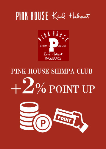 PINK HOUSE SHIMPA CLUB ＋2％ POINT UP campaign 1/14(fri)～16(sun)