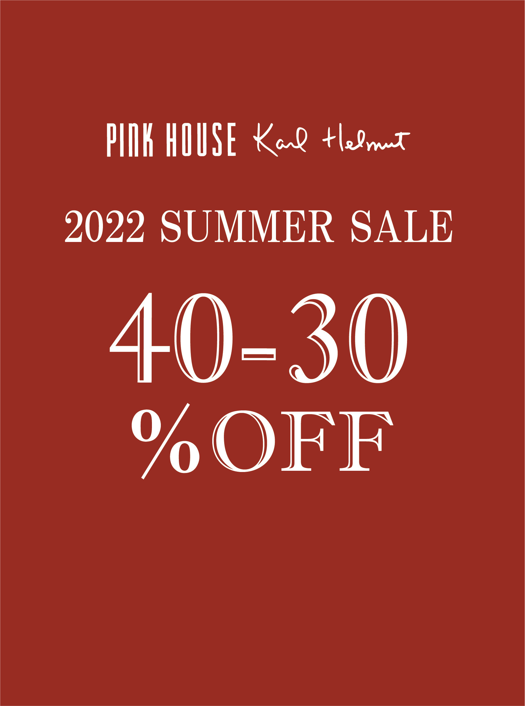 2022 SUMMER SALE 7/1(fri)START PINK HOUSE・Karl Helmut 40～30％OFF