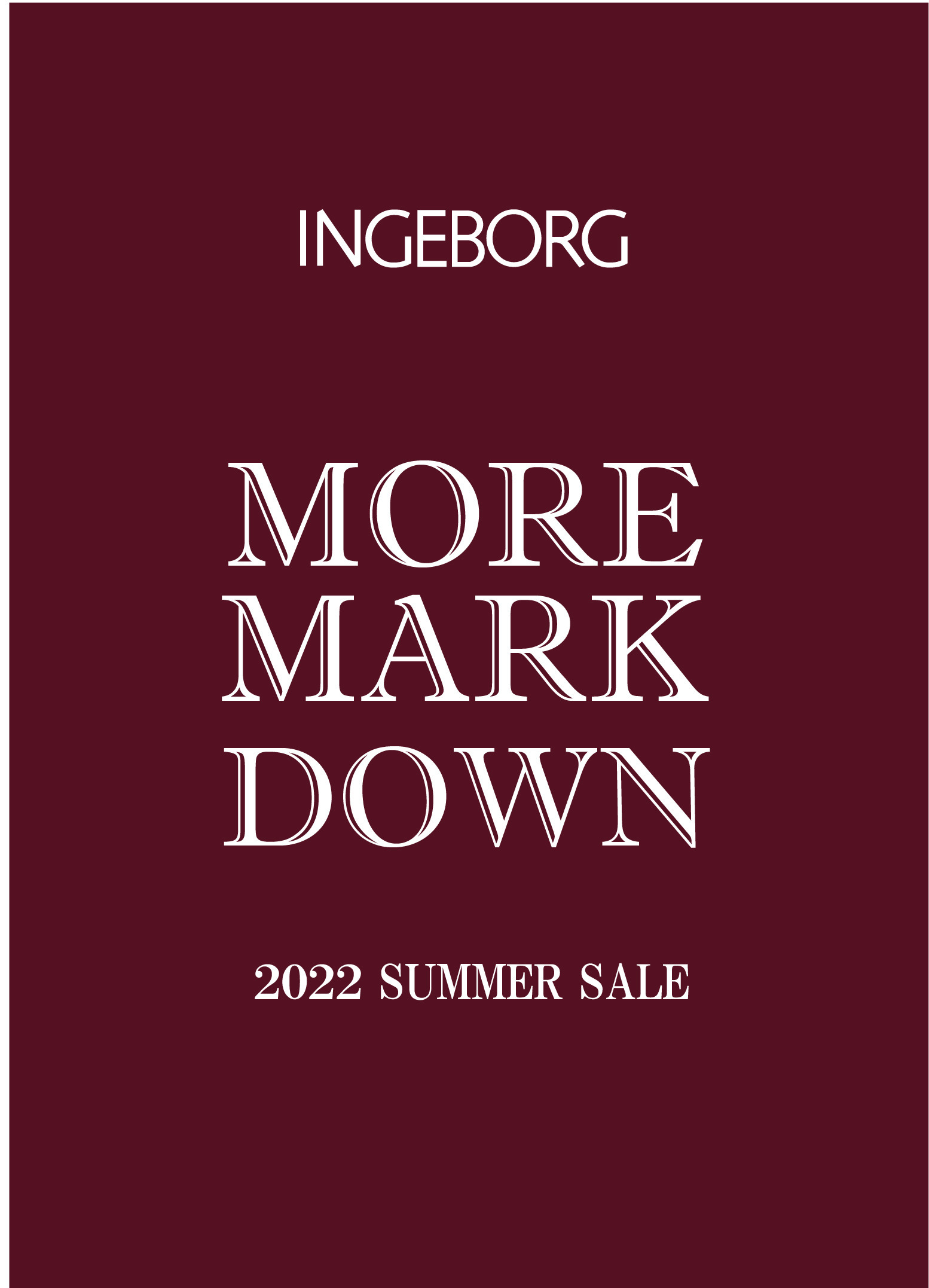 INGEBORG MORE MARK DOWN  7/15(fri) START