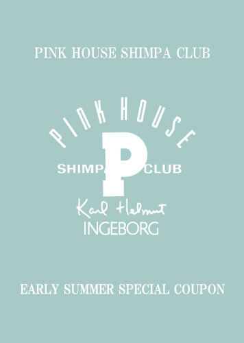 PINK HOUSE  SHIMPA CLUB EARLY SUMMER SPECIAL COUPON 