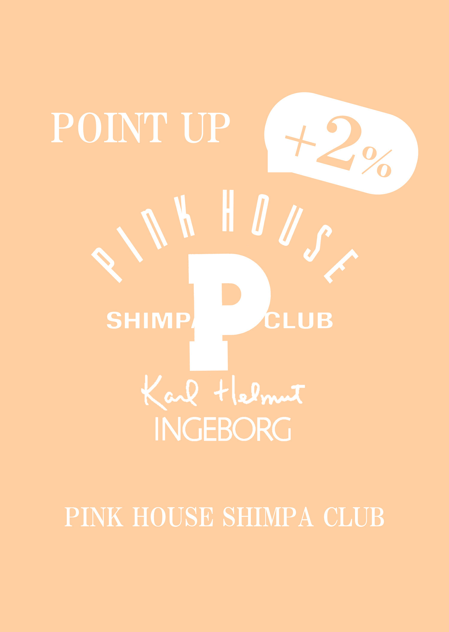PINK HOUSE SHIMPA CLUB ＋2％ POINT UP campaign 4/3(wed)～7(sun)