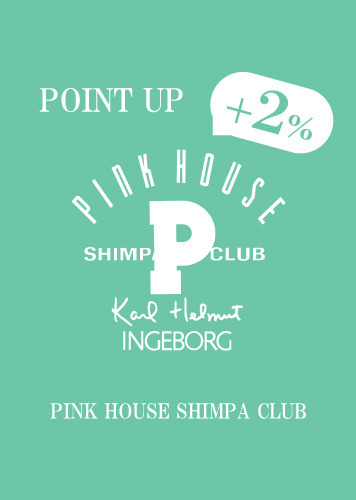 PINK HOUSE SHIMPA CLUB ＋2％ POINT UP campaign 6/14(fri)～16(sun)