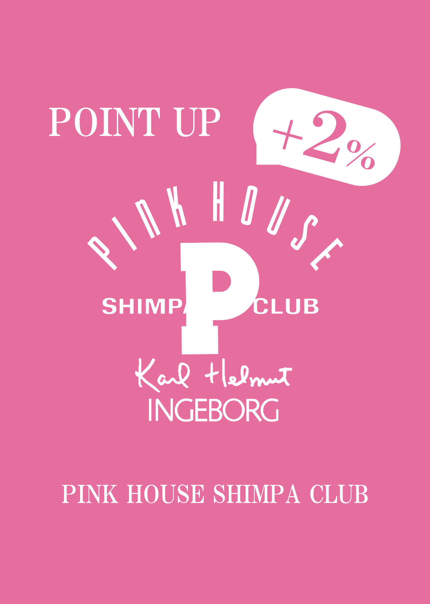 PINK HOUSE SHIMPA CLUB ＋2％ POINT UP campaign 12/20(fri.)～24(tue.)