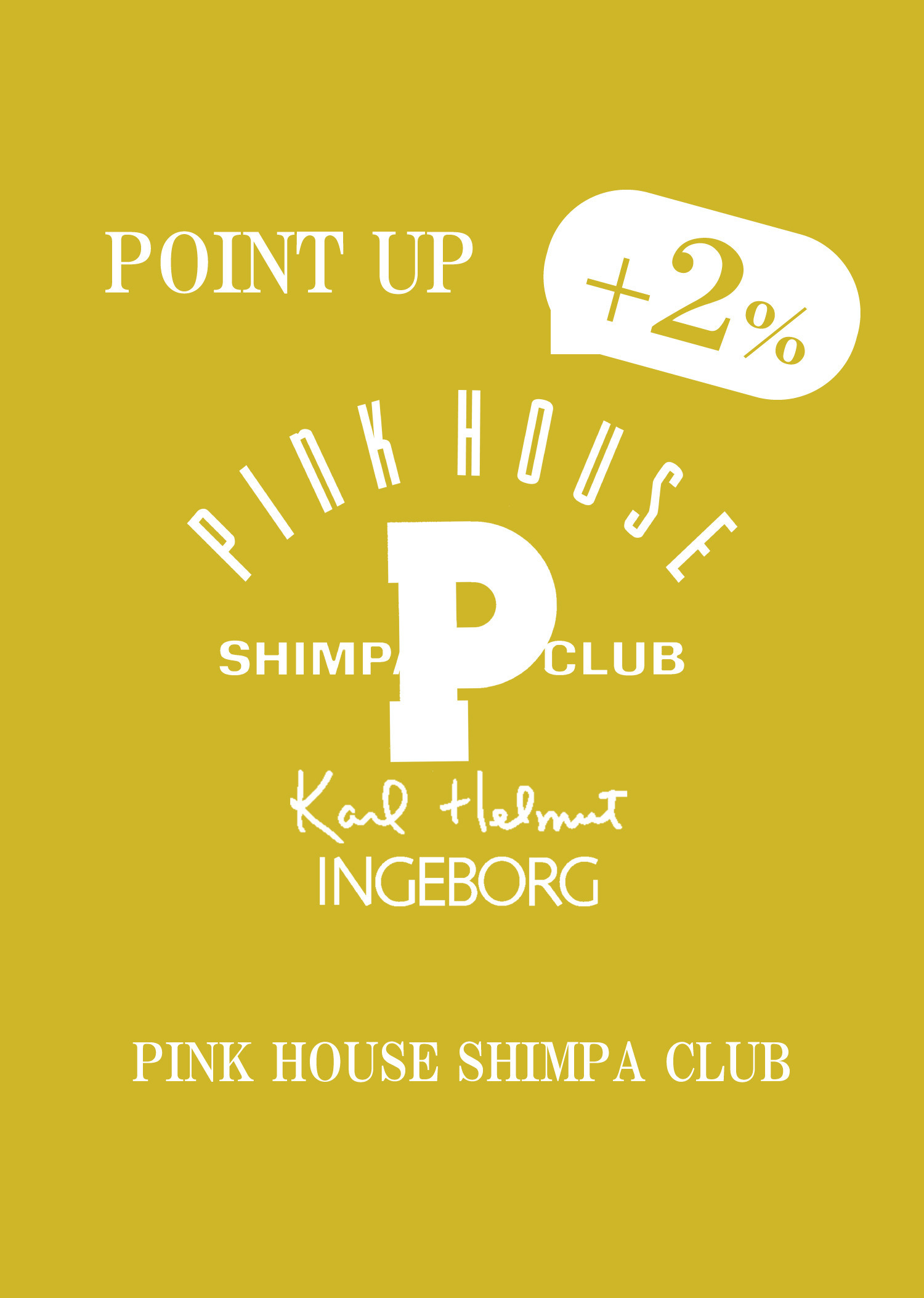 PINK HOUSE SHIMPA CLUB ＋2％ POINT UP campaign 11/1(sat.)～4(tue.)