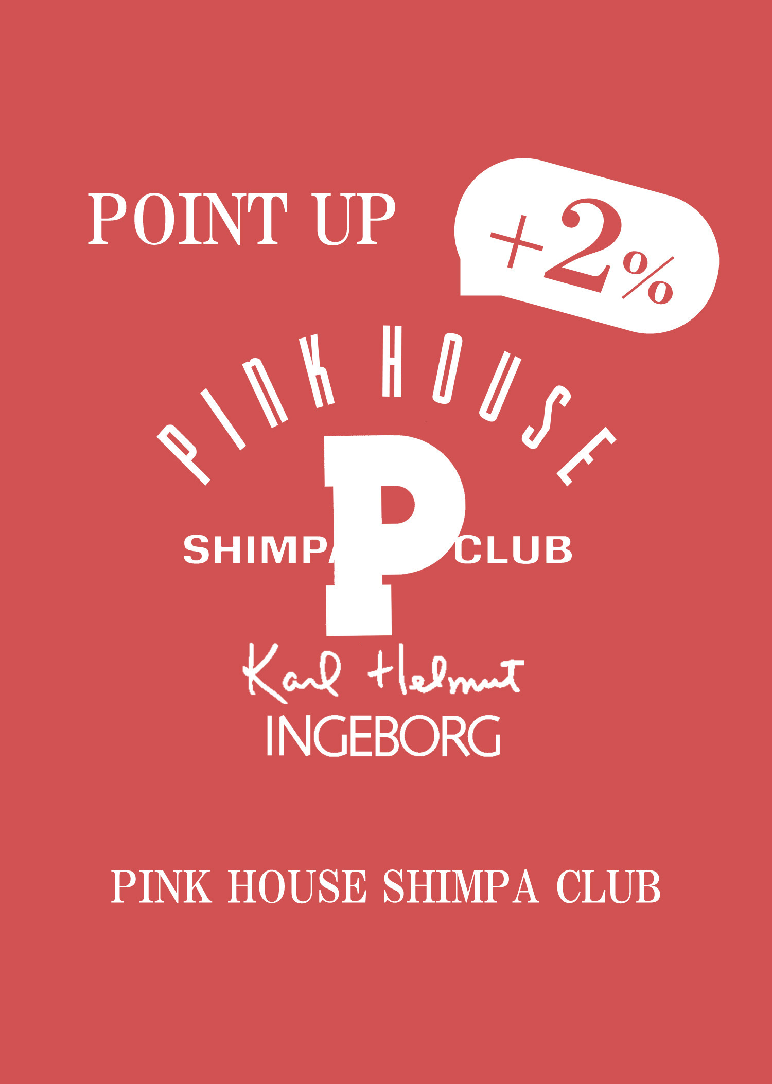 PINK HOUSE SHIMPA CLUB ＋2％ POINT UP campaign 3/19(thu)～22(sun)