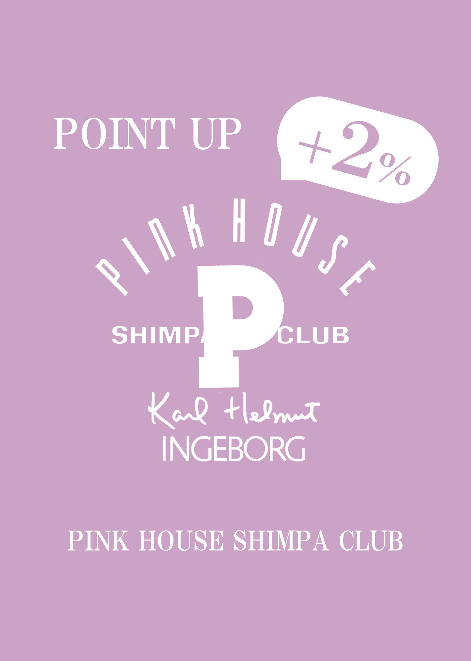 PINK HOUSE SHIMPA CLUB ＋2％ POINT UP campaign 4/17(fri.)～19(sun.)