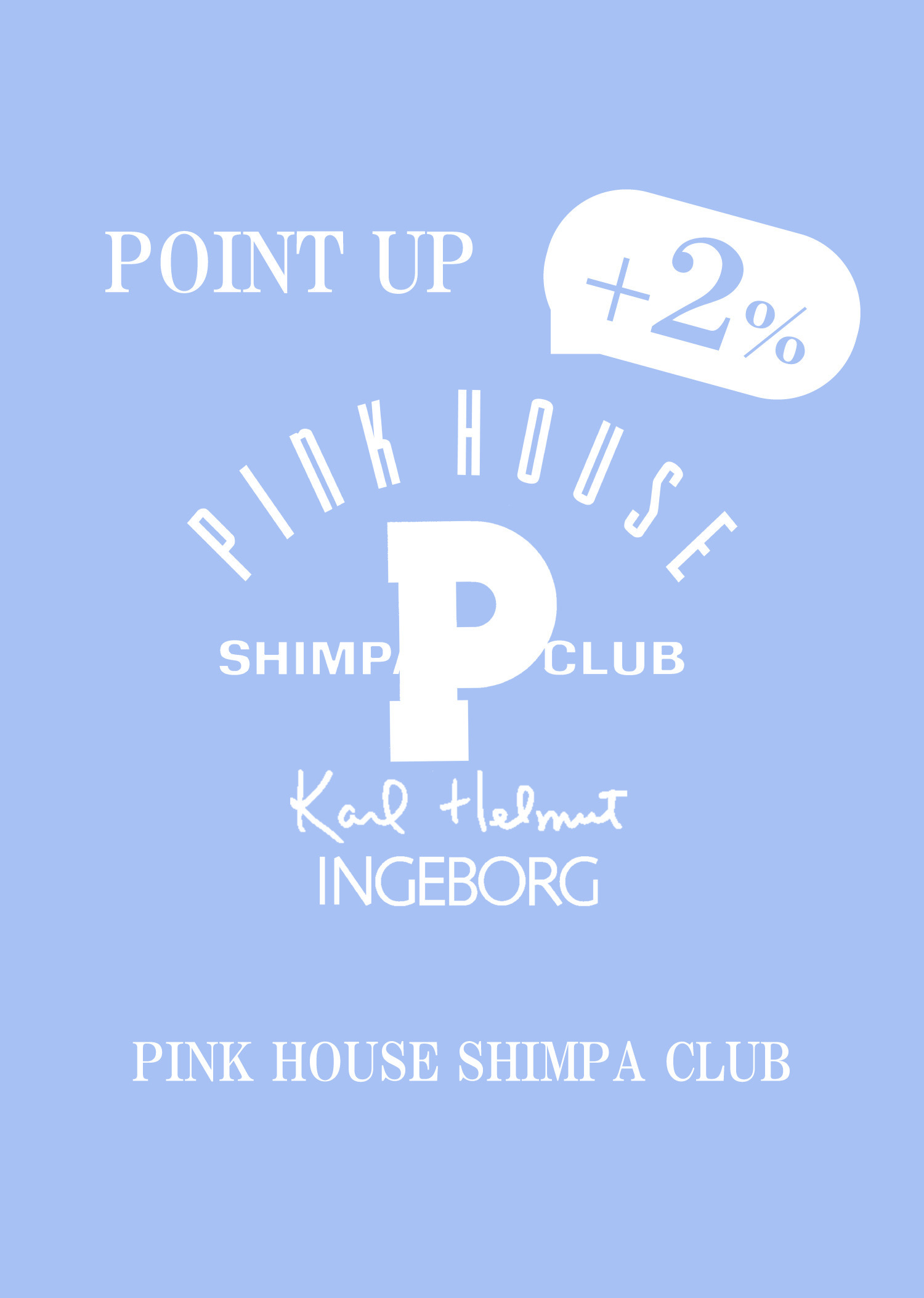 PINK HOUSE SHIMPA CLUB ＋2％ POINT UP campaign 5/8(fri.)～10(sun.)