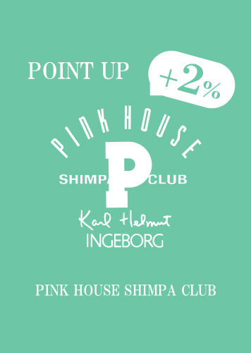 PINK HOUSE SHIMPA CLUB ＋2％ POINT UP campaign 6/19(fri.)～21(sun.)