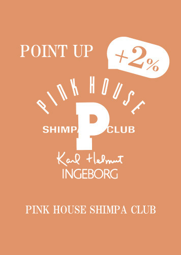 PINK HOUSE SHIMPA CLUB ＋2％ POINT UP campaign 8/6(thu.)～9(sun.)